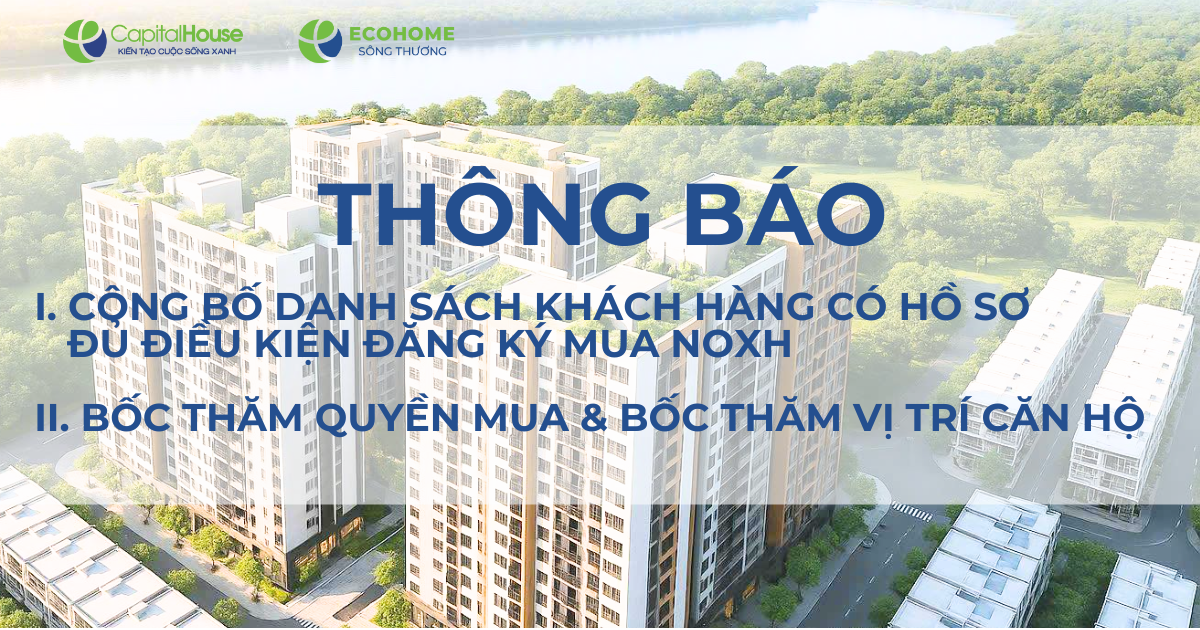 Công bố danh sách Khách hàng có hồ sơ đủ điều kiện đăng ký mua NOXH; Kế hoạch tổ chức Bốc thăm Quyền mua & Bốc thăm Vị trí căn hộ tại Dự án Nhà ở xã hội số 02 tại khu số 5, số 9 – Khu đô thị phía Nam thành phố Bắc Giang. (nay thuộc phường Bắc Giang và phường Tân Tiến, tỉnh Bắc Ninh) – Ecohome Sông Thương