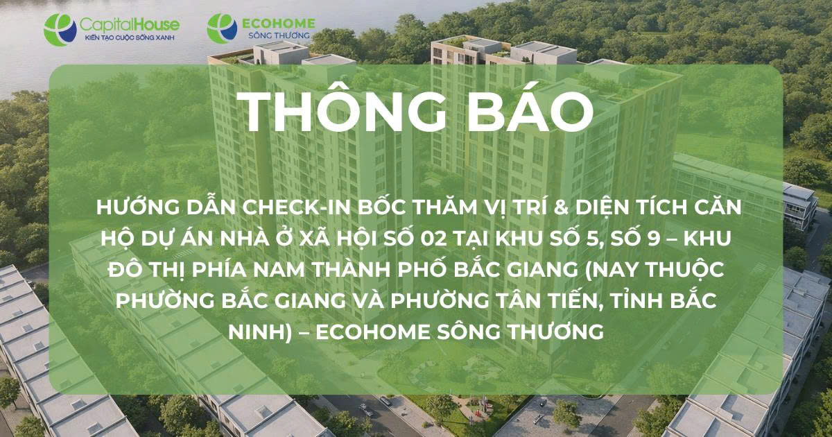 Thông báo hướng dẫn check-in Bốc thăm Vị trí & diện tích căn hộ Dự án Nhà ở xã hội số 02 tại khu số 5, số 9 – Khu đô thị phía Nam thành phố Bắc Giang (nay thuộc phường Bắc Giang và phường Tân Tiến, tỉnh Bắc Ninh) – Ecohome Sông Thương