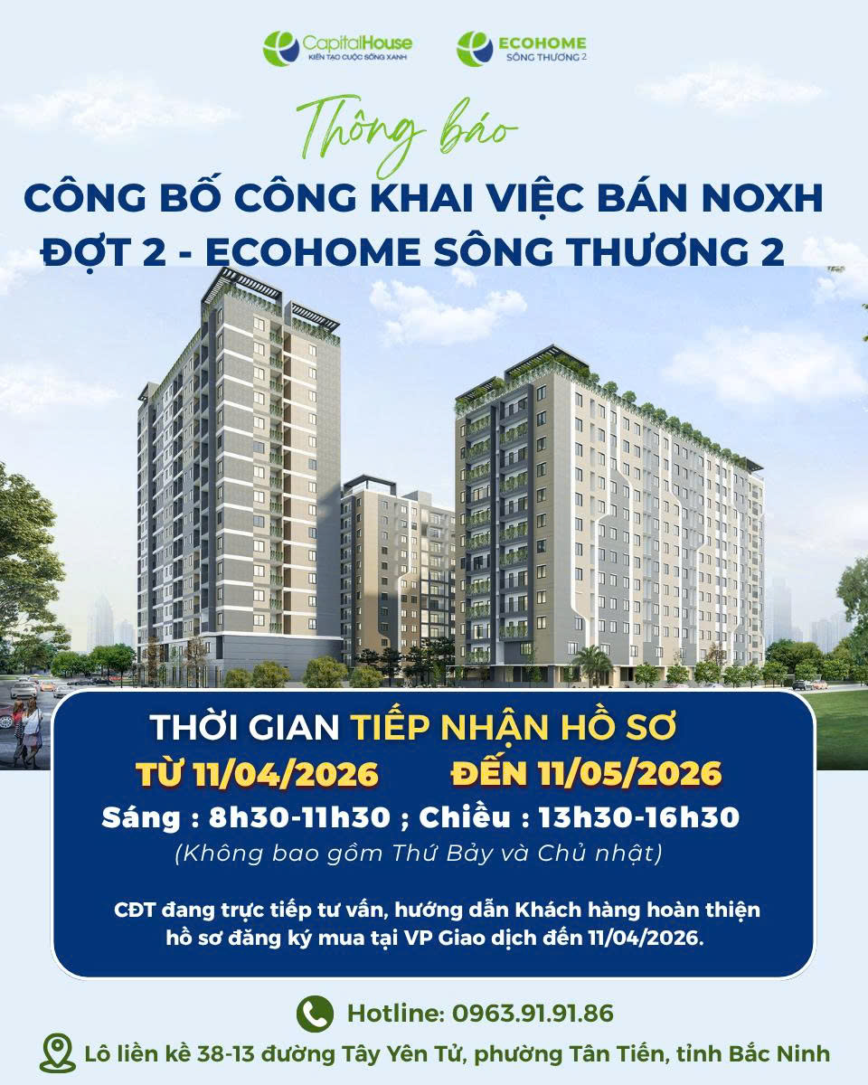 Ecohome Sông Thương 2: Thông báo công bố công khai việc bán nhà ở xã hội dự án Khu nhà ở xã hội tại Khu số 1 thuộc Khu đô thị cạnh Trường Cao đẳng nghề công nghệ Việt – Hàn, xã Dĩnh Trì, thành phố Bắc Giang (nay là phường Bắc Giang, tỉnh Bắc Ninh) (đợt 2)