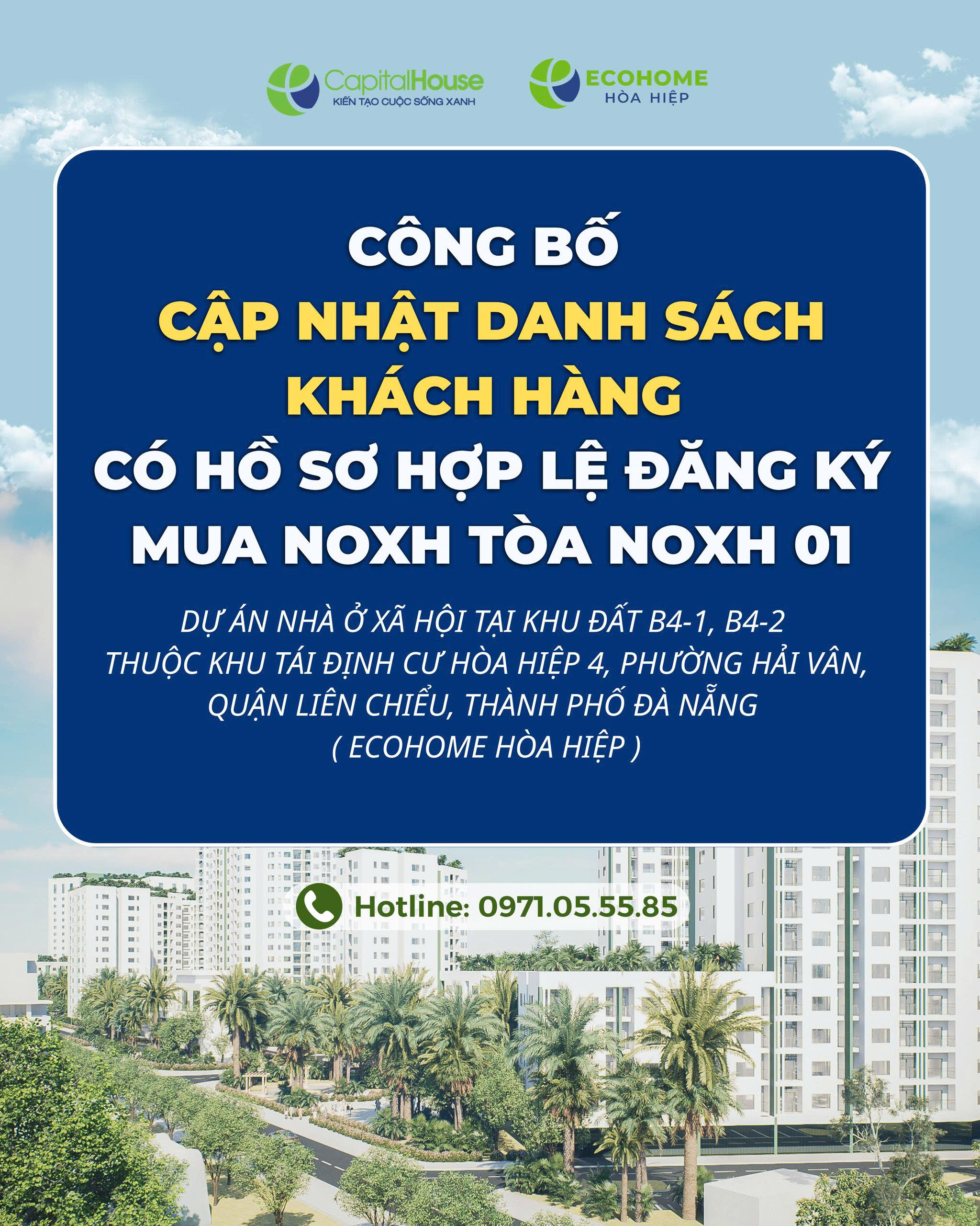 CÔNG BỐ CẬP NHẬT DANH SÁCH KHÁCH HÀNG CÓ HỒ SƠ HỢP LỆ ĐĂNG KÝ MUA NOXH TÒA NOXH 01 DỰ ÁN NHÀ Ở XÃ HỘI TẠI KHU ĐẤT B4-1, B4-2 THUỘC KHU TÁI ĐỊNH CƯ HÒA HIỆP 4, PHƯỜNG HẢI VÂN, PHƯỜNG LIÊN CHIỂU, THÀNH PHỐ ĐÀ NẴNG (ECOHOME HÒA HIỆP).
