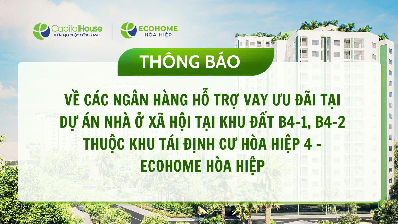 Thông báo về các ngân hàng hỗ trợ vay ưu đãi tại Dự án nhà ở xã hội tại khu đất B4-1, B4-2 thuộc Khu tái định cư Hòa Hiệp 4 – Ecohome Hòa Hiệp